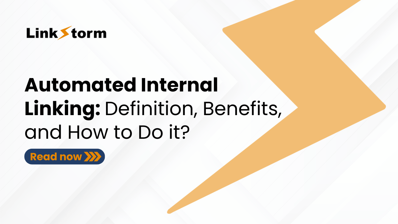 Automated Internal Linking: Definition, Benefits, & How to Do it?